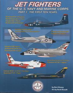 Jet Fighters of the U.S. Navy and Marine Corps Part 1: The First Ten Years. By Bert Kinzey