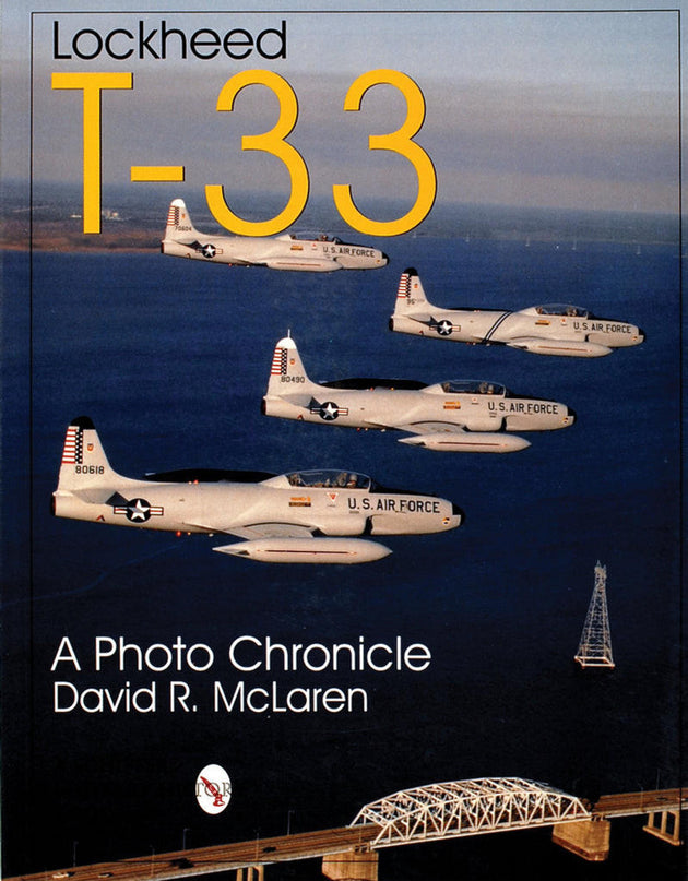 Cover of the book 'Lockheed T-33 A Photo Chronicle' showing photographs of the Lockheed T-33 jet in various configurations, with a backdrop of a blue sky and a distant horizon.