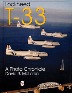 Lockheed T-33 A Photo Chronicle by David R. McLaren