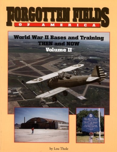 PHP-517 Forgotten Fields of America Vol. II: World War II Bases and Training Then and Now Book.